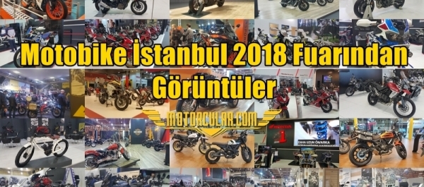 Motobike İstanbul 2018 Fuarından Görüntüler