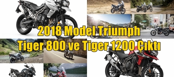 2018 Model Triumph Tiger 800 ve Tiger 1200 Çıktı