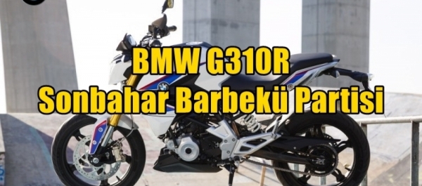 BMW G310R Sonbahar Barbekü Partisi - Özgörkey BMW