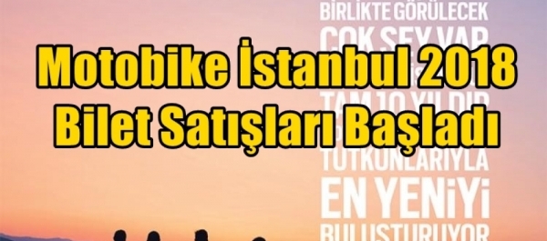 Motobike İstanbul 2018 Bilet Satışları Başladı