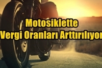 Motosiklette Vergi Oranları Arttırılıyor