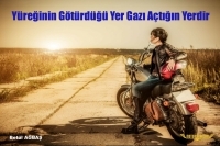 Yüreğinin Götürdüğü Yer Gazı Açtığın Yerdir 