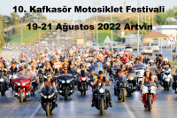 10. Kafkasör Motosiklet Festivali, 19-21 Ağustos 2022 Artvin