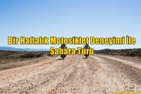 Bir Haftalık Motosiklet Deneyimi İle Sahara Turu