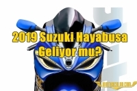 2019 Suzuki Hayabusa Geliyor mu?