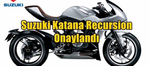 Suzuki Katana Recursion Onaylandı