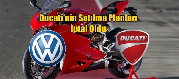 Ducati'nin Satılma Planları İptal Oldu