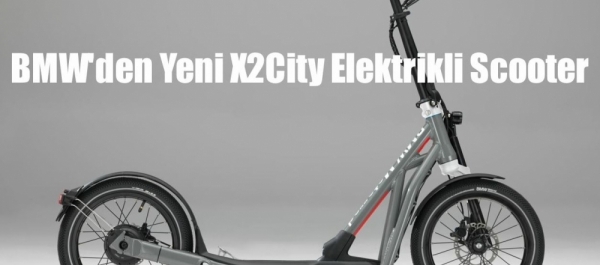 BMW'den Yeni X2City Elektrikli Scooter