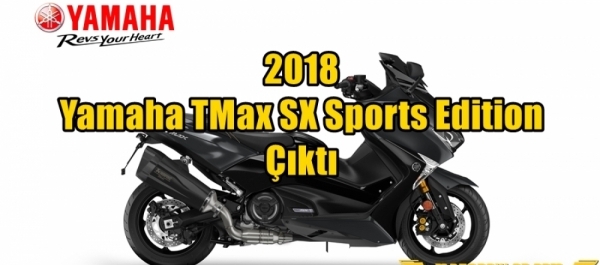 2018 Yamaha TMax SX Sports Edition Çıktı