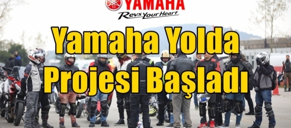 Yamaha Yolda Projesi Başladı